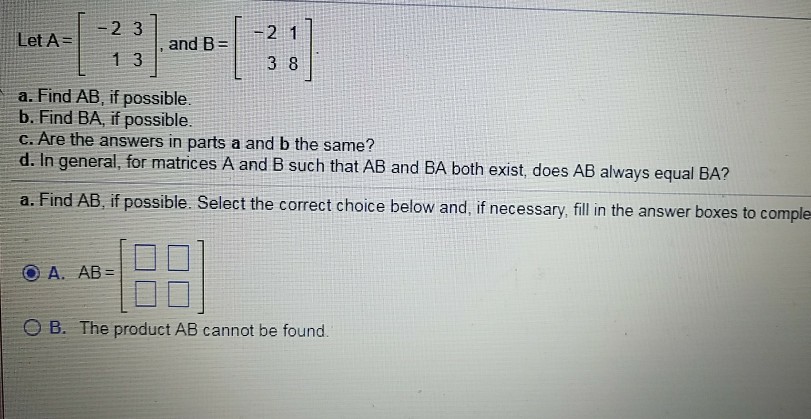 Solved -2 1 -231,and B=| 38 1 3 A. Find AB, If Possible B. | Chegg.com