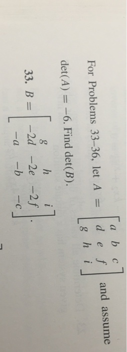 Solved Let A = [a b c d e f g h i] and assume det(A) = -6. | Chegg.com