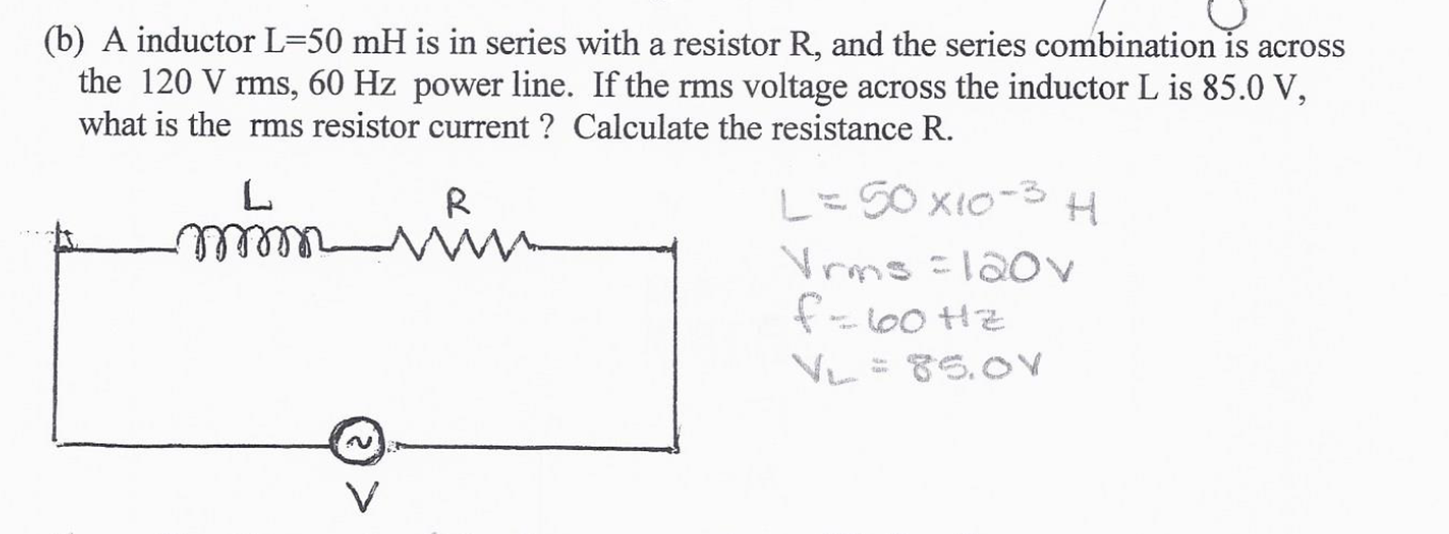 Solved A inductor L=50 mH is in series with a resistor R,