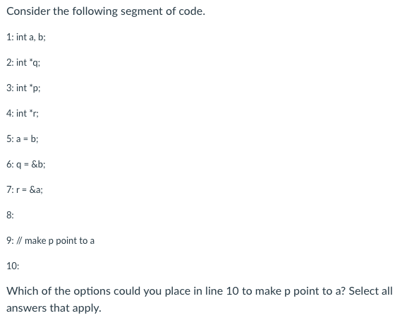 Solved Consider the following segment of code 1: int a, b; | Chegg.com
