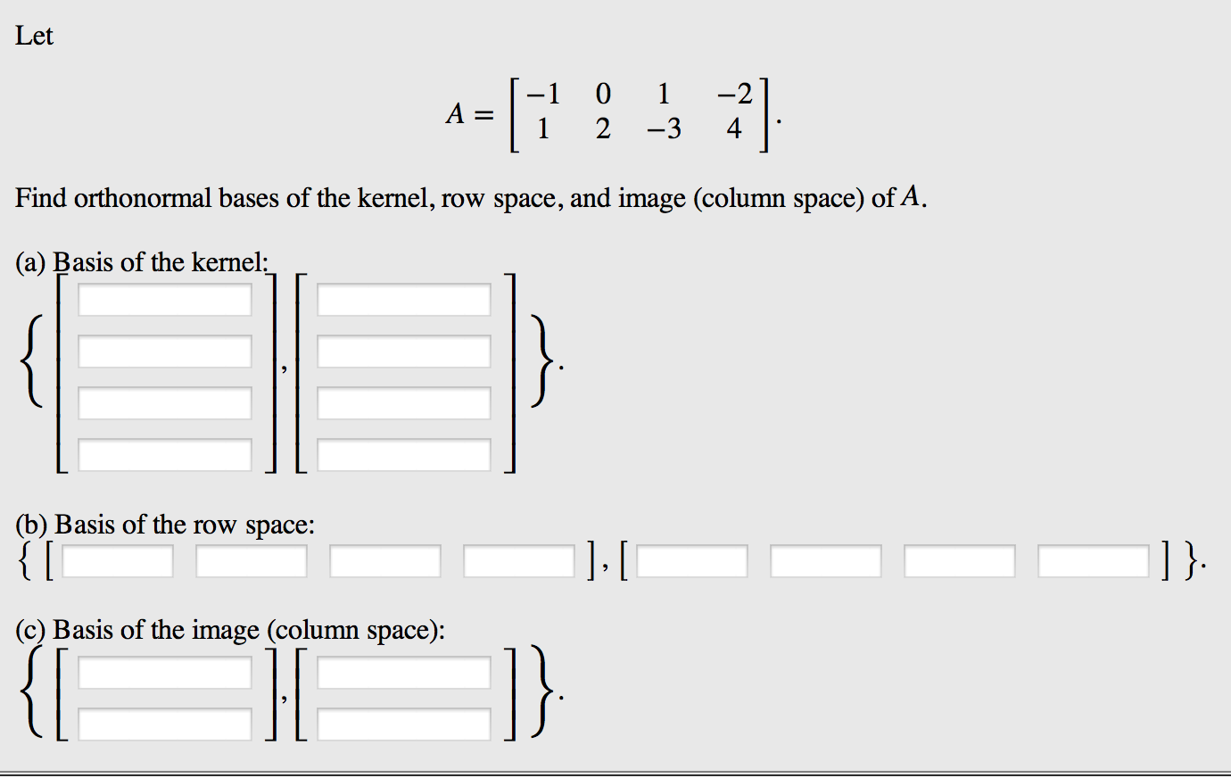 Solved Find orthonormal bases of the kernel row space and