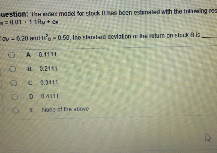 Solved The Index Model For Stock B Has Been Estimates With | Chegg.com