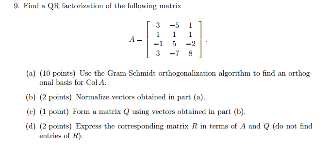 Solved Find a QR factorization of the following matrix A = | Chegg.com