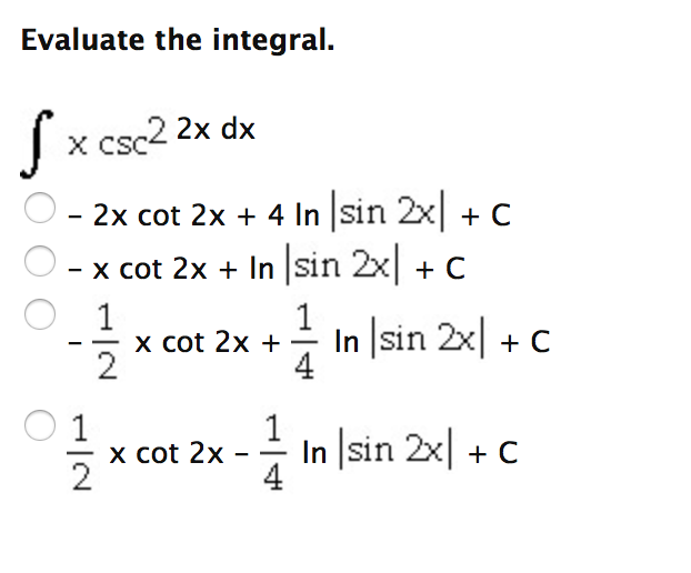 Solved Evaluate the integral. O 2x cot 2x +4 In sin 2x +C