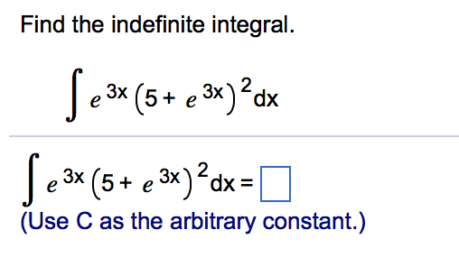 Solved Find the indefinite integral. integral e^3x (5 + | Chegg.com