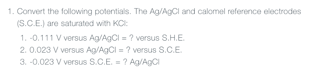 Solved 1. Convert the following potentials. The Ag/AgCI and | Chegg.com
