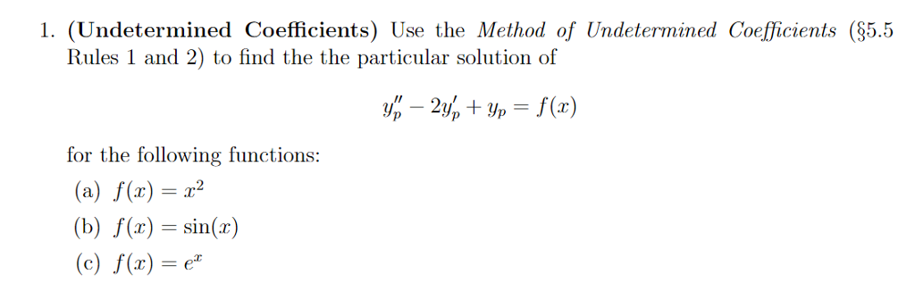 Solved 1. (Undetermined Coefficients) Use the Method of | Chegg.com