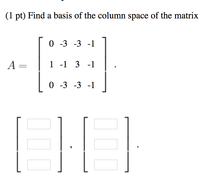 Solved (1 Pt) Find A Basis Of The Column Space Of The Matrix | Chegg.com