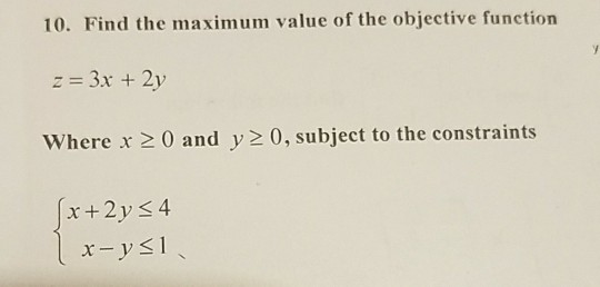 Solved 10. Find the maximum value of the objective function | Chegg.com
