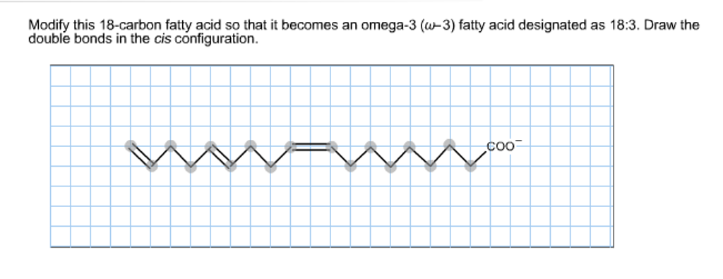 Solved Modify this 18 carbon fatty acid so that it becomes Chegg