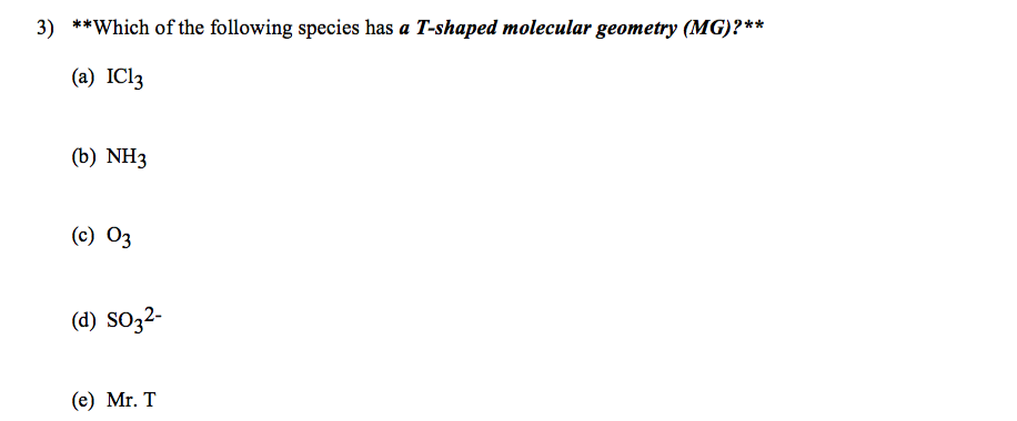 Solved: Which Of The Following Species Has A T-shaped Mole... | Chegg.com