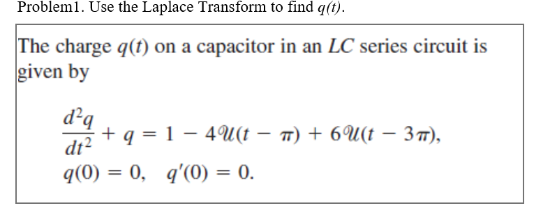 Solved Use the Laplace Transform to find q(t). The charge | Chegg.com