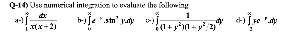 Solved Q-14) Use numerical integration to evaluate the | Chegg.com