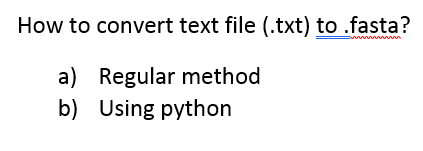 Solved How to convert text file (.txt) to .fasta? a) Regular | Chegg.com