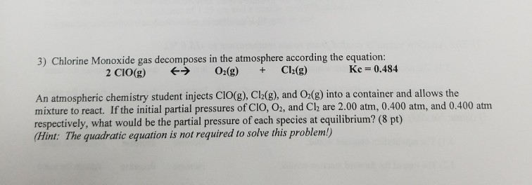 Solved 3) Chlorine Monoxide gas decomposes in the atmosphere | Chegg.com