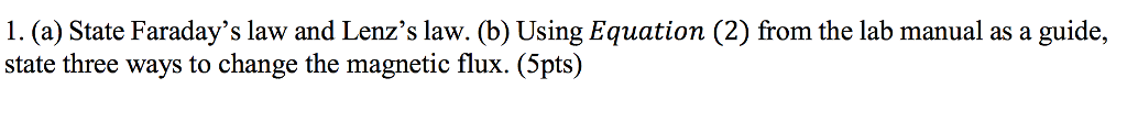 Solved 1. (a) State Faraday's law and Lenz's law. (b) Using | Chegg.com