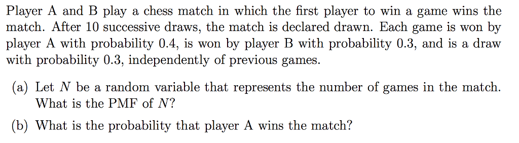 Solved Player A And B Play A Chess Match In Which The First | Chegg.com