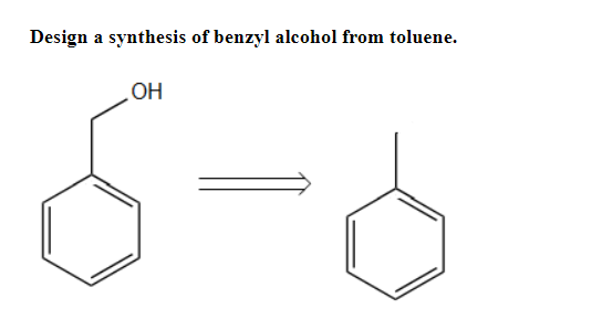 Solved Design A Synthesis Of Benzyl Alcohol From Toluene 3945