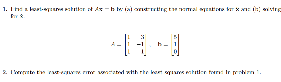 Solved Find A Least-squares Solution Of Ax = B By (a) | Chegg.com