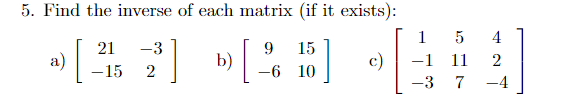 Solved 5. Find the inverse of each matrix (if it exists): 21 | Chegg.com