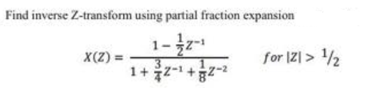 Solved Find Inverse Z Transform Using Partial Fraction 0580