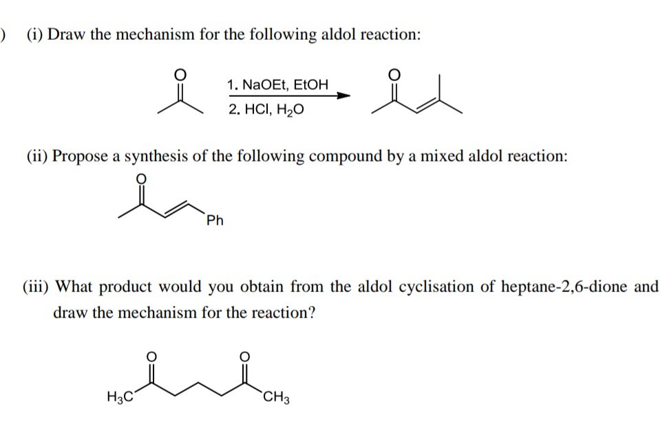 Solved (i) Draw the mechanism for the following aldol | Chegg.com