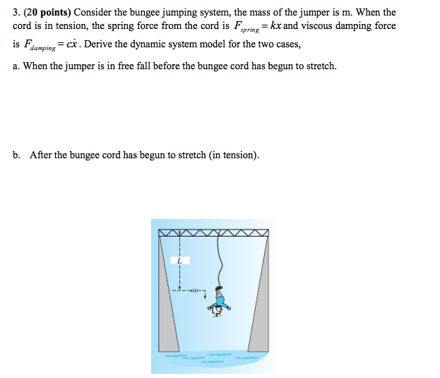 Solved 3. (20 points) Consider the bungee jumping system,