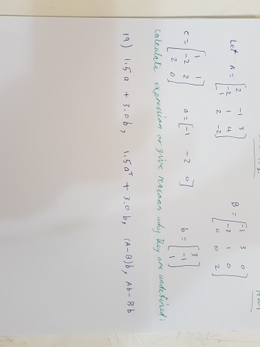 Solved Let A = [2 -1 3 -2 1 4 1 2 -2] B = [-1 3 0 -3 1 0 | Chegg.com