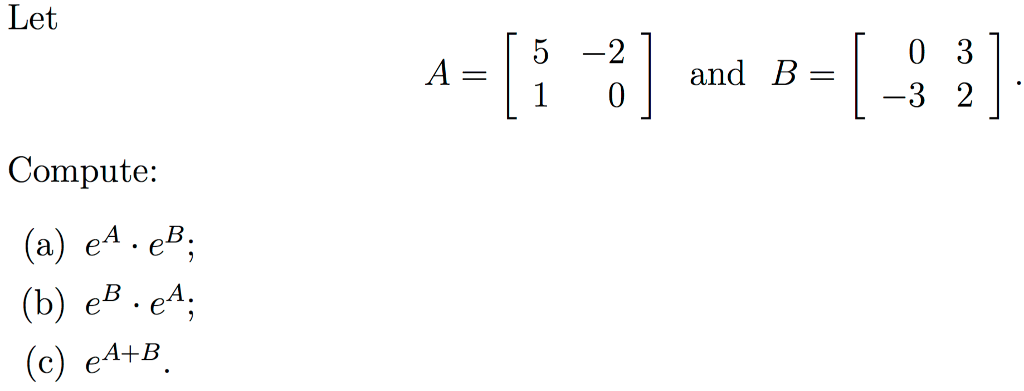 Solved Let A = [5 -2 1 0] And B = [0 3 -3 2]. Compute: | Chegg.com