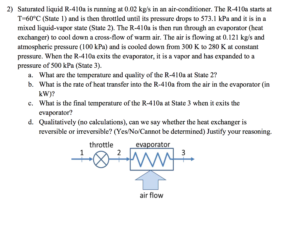 Solved Saturated liquid R410a is running at 0.02 kg/s in an