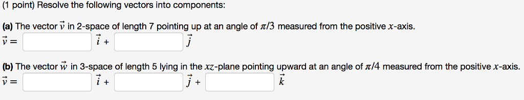 Solved Resolve the following vectors into components: (a) | Chegg.com