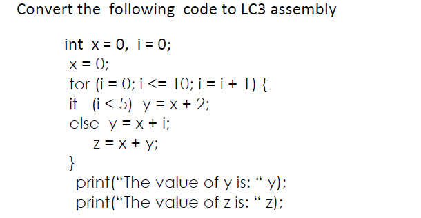 Solved Convert the following code to LC3 assembly int x = | Chegg.com