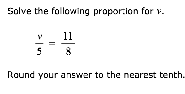 Solved Solve the following proportion for v. v/5 = 11/8 | Chegg.com