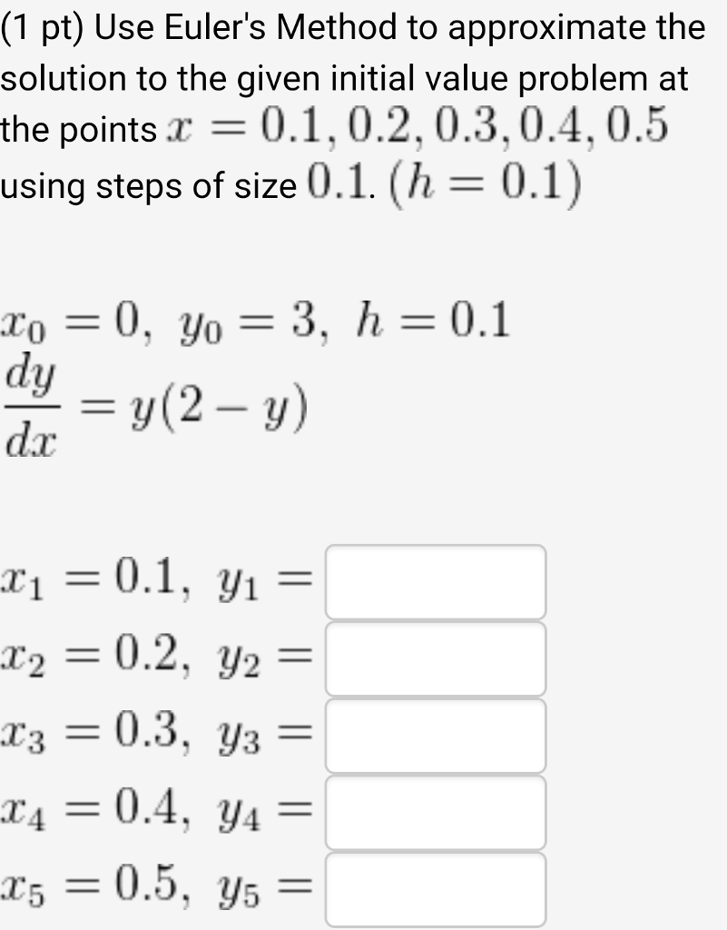 Solved Use Euler's Method To Approximate The Solution To The | Chegg.com