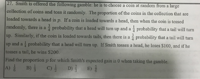 Solved 27. Smith is offered the following gamble: he to | Chegg.com