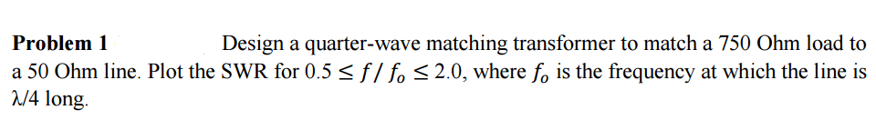 Solved Design a quarter-wave matching transformer to match a | Chegg.com