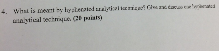 solved-what-is-meant-by-hyphenated-analytical-technique-chegg