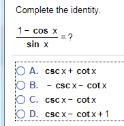 Solved 1- cos X_2 sin x O A. cscx + cotx O B. - cscx- cotx O | Chegg.com