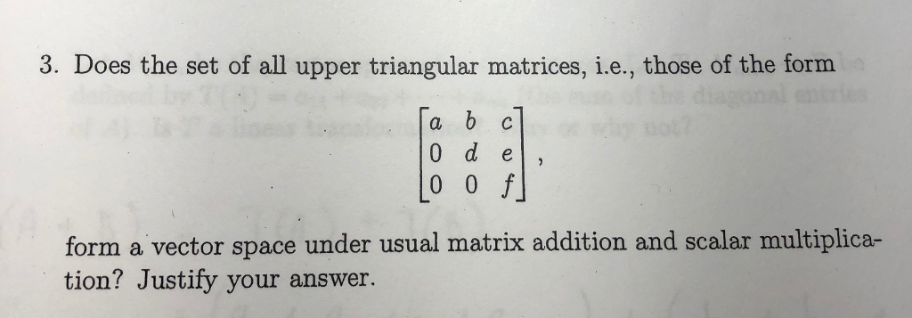 Solved 3. Does the set of all upper triangular matrices, | Chegg.com