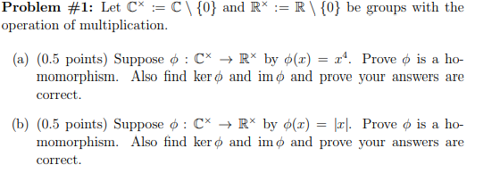 Solved Problem #1: Let C×ーC\ {0} And R× := R\ {0} Be Groups | Chegg.com