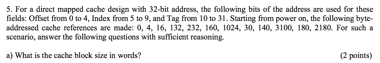 Solved 5. For a direct mapped cache design with 32-bit | Chegg.com