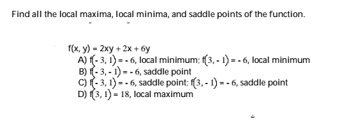 Solved Find all the local maxima, local minima, and saddle | Chegg.com