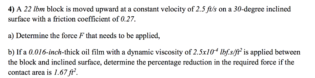 Solved 4) A 22 lbm block is moved upward at a constant | Chegg.com