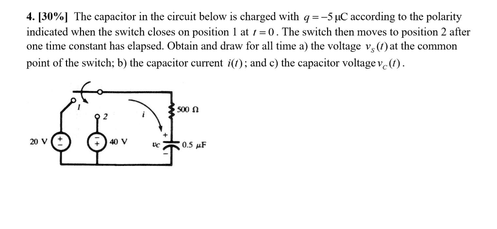 Solved 4. [30%] The capacitor in the circuit below is | Chegg.com