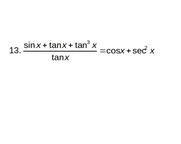 Solved sinx+ tanx tan x sec x cosx tanX 13 | Chegg.com