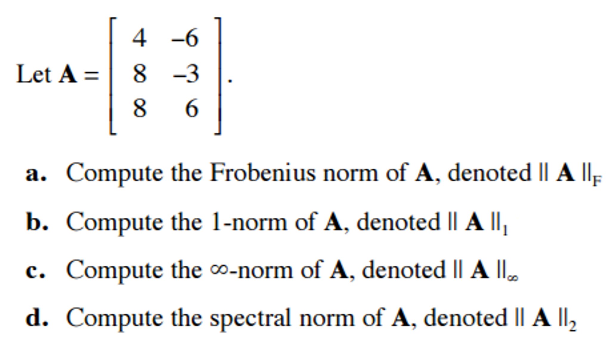 Solved Let A = [4 -6 8 -3 8 6]. Compute The Frobenius 