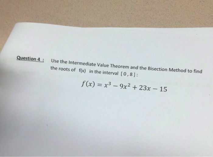 Solved Use The Intermediate Value Theorem And The Bisection Chegg