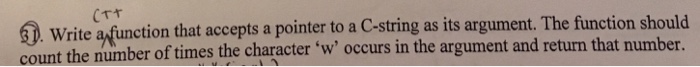 Solved Write a function that accepts a pointer to a C-string | Chegg.com