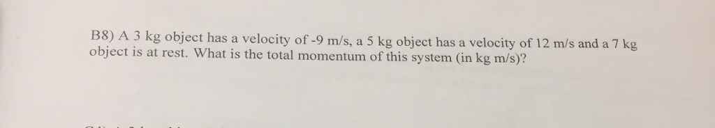 Solved A 3kg object has a velocity of -9m/s, a 5kg object | Chegg.com