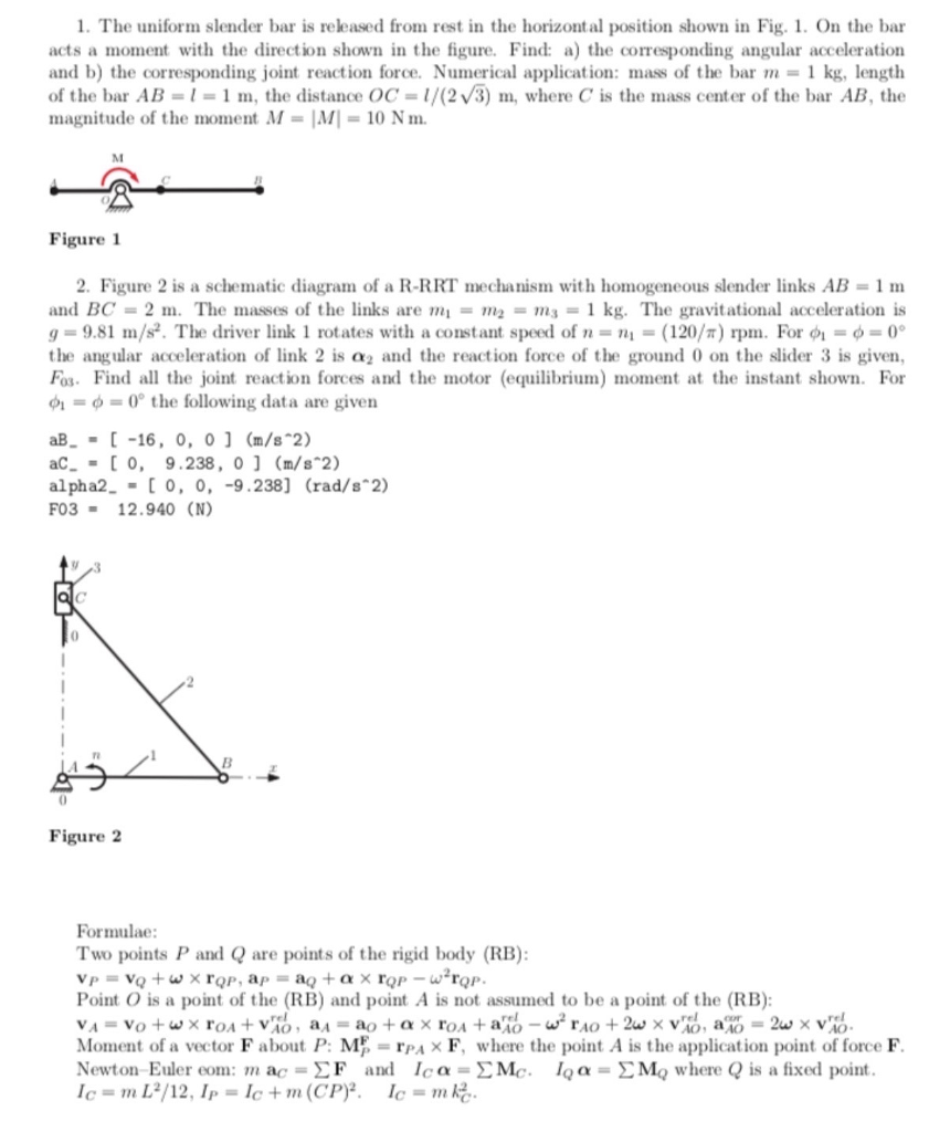 1. The uniform slender bar is released from rest in | Chegg.com